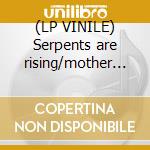 (LP VINILE) Serpents are rising/mother of mercy/col cd