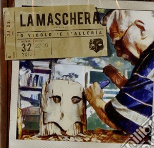 Maschera (La) - 'o Vicolo 'e L'alleria cd musicale di Maschera La