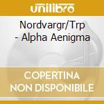 Nordvargr/Trp - Alpha Aenigma cd musicale di Nordvargr/Trp