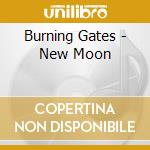 Burning Gates - New Moon cd musicale di Burning Gates