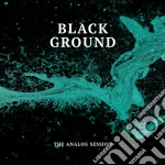 Black Ground - The Analog Session cd