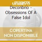 Deconbrio - Obsessions Of A False Idol