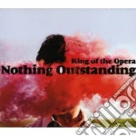 King Of The Opera - Nothing Outstanding cd