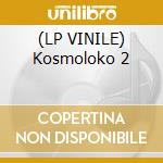 (LP VINILE) Kosmoloko 2 cd