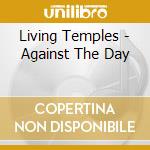 Living Temples - Against The Day cd
