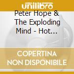 Peter Hope & The Exploding Mind - Hot Crow On The Wrong Hand Side cd musicale di Peter Hope & The Exploding Mind