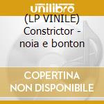 (LP VINILE) Constrictor - noia e bonton cd
