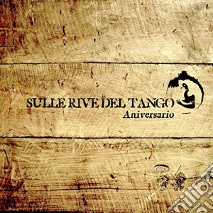 Sulle Rive Del Tango - Anniversario (2 Cd) cd musicale di Artisti Vari