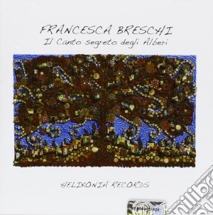 Francesca Breschi - Il Canto Segreto Degli Alberi cd musicale di Francesca Breschi