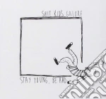 Shit Kids Galore - Stay Young, Be Rad cd