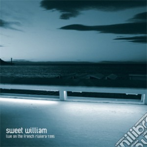 Sweet William - Live On The French Riviera 1995 cd musicale di Sweet William