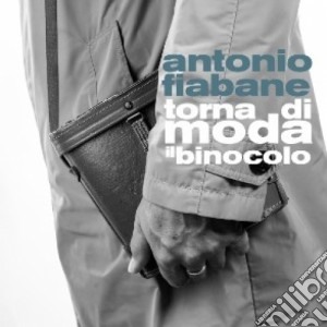 Antonio Fiabane - Torna Di Moda Il Binocolo cd musicale di Antonio Fiabane