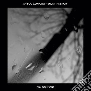 Enrico Coniglio / Under The Snow - Dialogue One cd musicale di Enrico Coniglio / Under The Snow