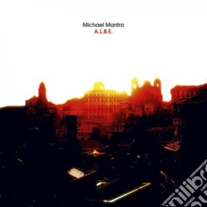 Michael Mantra - A.l.b.e. cd musicale di Michael Mantra