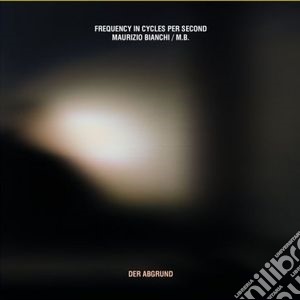 Maurizio Bianchi & - Der Abgrund cd musicale di Maurizio Bianchi &