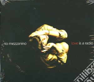 Rio Mezzanino - Love Is A Radio cd musicale di Mezzanino Rio
