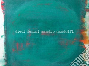 Sandro Pandolfi - Dieci Decimi cd musicale di Sandro Pandolfi