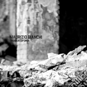 Maurizio Bianchi - Tridecacofonia cd musicale di Maurizio Bianchi