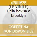 (LP VINILE) Dalla bovisa a brooklyn cd