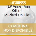 (LP Vinile) Ann Kriistal - Touched On The Raw -Coll. Ed- vinile