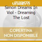 Simon Dreams In Viol - Dreaming The Lost cd