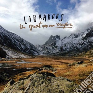 Labradors - The Great Maybe cd musicale di Labradors