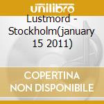 Lustmord - Stockholm(january 15 2011) cd