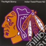 (LP Vinile) Night Skinny (The) - Indian Tweet Posse (10) Edizione Limita vinile