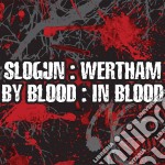 Slogun:Wertham - By Blood: In Blood