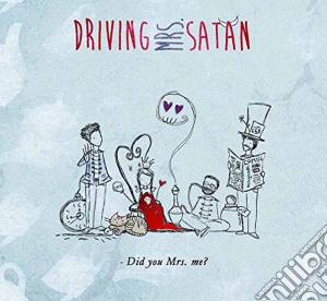 Driving Mrs. Satan - Did You Mrs. Me? cd musicale di Driving Mrs. Satan