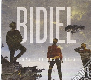 Bidiel - Senza Dire Una Parola cd musicale di Bidiel