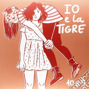 (LP Vinile) Io E La Tigre - 10 E 9 lp vinile di Io E La Tigre