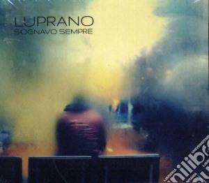Luprano - Sognavo Sempre cd musicale di Luprano