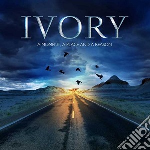 Ivory - A Moment, A Place And A Reason cd musicale di Ivory