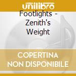 Footlights - Zenith's Weight cd musicale di Footlights