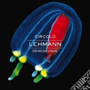 Circolo Lehmann - Dove Nascono Le Balene cd musicale di Circolo Lehmann