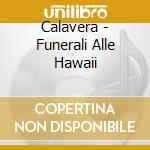 Calavera - Funerali Alle Hawaii cd