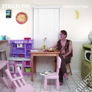 (LP Vinile) Still Flyin' - Perfect Future lp vinile di Flyin' Still