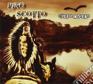 Pino Scotto - Live For A Dream (Cd+Dvd) cd musicale di Pino Scotto