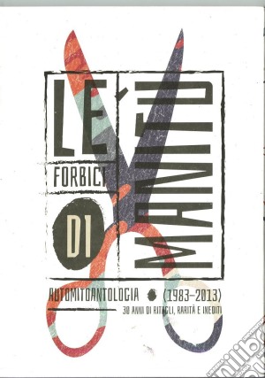 Forbici Di Manitu (Le) - Automitoantologia (1983-2013) (2 Cd) cd musicale di Le forbici di manitu
