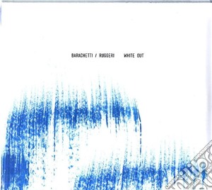 Barachetti/Ruggeri - White Out cd musicale di Barachetti/ruggeri