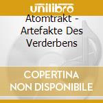 Atomtrakt - Artefakte Des Verderbens cd