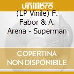 (LP Vinile) F. Fabor & A. Arena - Superman lp vinile di F. fabor & a. arena