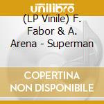 (LP Vinile) F. Fabor & A. Arena - Superman