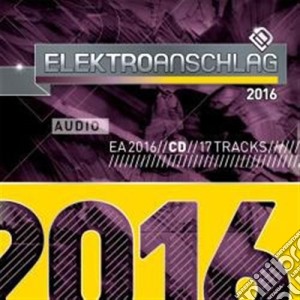 Elektroanschlag 2016 / Various cd musicale di Artisti Vari