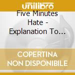 Five Minutes Hate - Explanation To Failure cd musicale di Five Minutes Hate