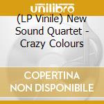 (LP Vinile) New Sound Quartet - Crazy Colours lp vinile di New sound quartet