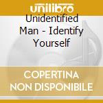 Unidentified Man - Identify Yourself