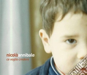 Nicolo' Annibale - Ce Voglio Credere cd musicale di Nicolo' Annibale