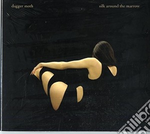 Dagger Moth - Silk Around The Marrow cd musicale di Moth Dagger